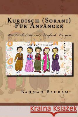 Kurdisch (Sorani) Fuer Anfaenger: Kurdisch (Sorani) Einfach Lernen Bahman Bahrami 9781514804148 Createspace - książka