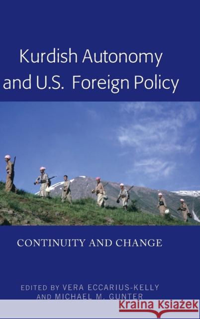Kurdish Autonomy and U.S. Foreign Policy: Continuity and Change Eccarius-Kelly, Vera 9781433168024 Peter Lang Inc., International Academic Publi - książka