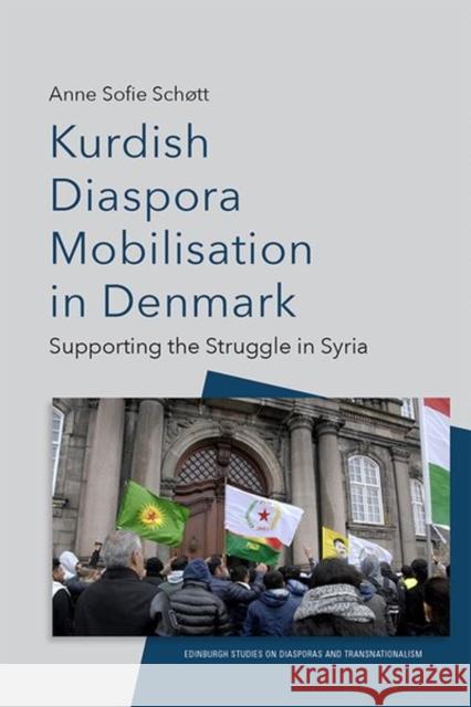 Kurdish Diaspora Mobilisation in Denmark: Supporting the Struggle in Syria  9781474491709 Edinburgh University Press - książka