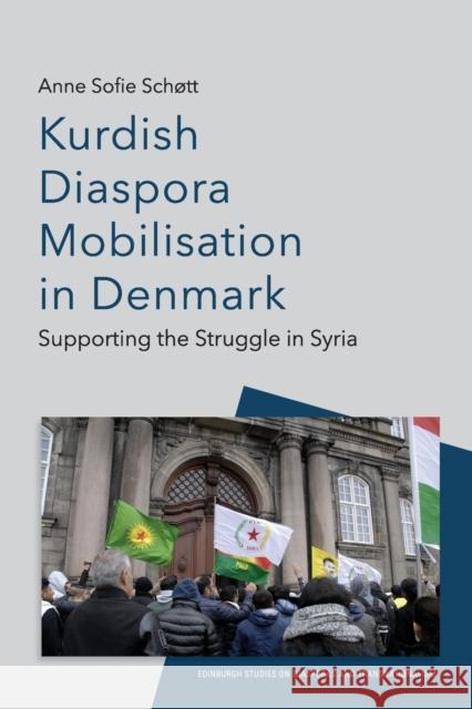 Kurdish Diaspora Mobilisation in Denmark: Supporting the Struggle in Syria Anne Sofi 9781474491716 Edinburgh University Press - książka