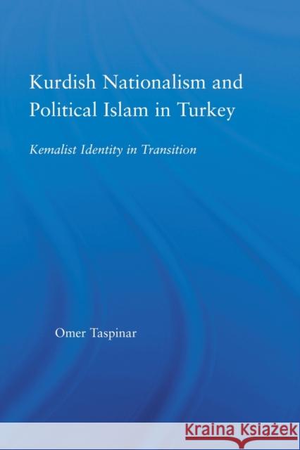 Kurdish Nationalism and Political Islam in Turkey: Kemalist Identity in Transition Taspinar, Omer 9780415512848 Routledge - książka