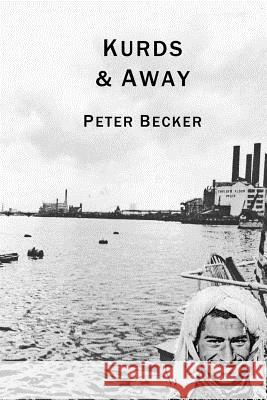 Kurds and Away Peter F. Becker 9781507824122 Createspace Independent Publishing Platform - książka
