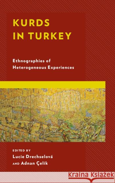 Kurds in Turkey: Ethnographies of Heterogeneous Experiences Drechselov  9781498575263 Lexington Books - książka