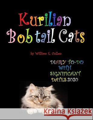 Kurilian Bobtail Cats: DIARY TO-DO 2020 With Significant Dates William E. Cullen 9781074497354 Independently Published - książka