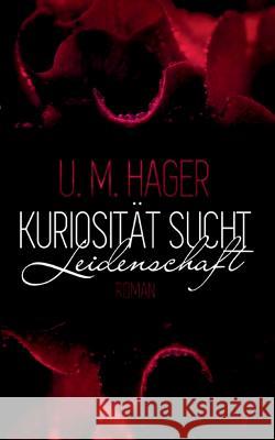 Kuriosität sucht - Leidenschaft U. M. Hager 9783734743009 Books on Demand - książka