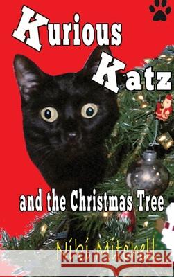 Kurious Katz and the Christmas Tree: Large Print Niki Mitchell 9781951581114 Niki Mitchell Publications LLC - książka