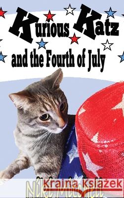 Kurious Katz and the Fourth of July: Large Print Niki Mitchell 9781951581091 Niki Mitchell Publications LLC - książka