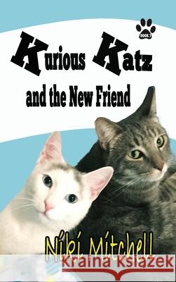 Kurious Katz and the New Friend: Large Print Niki Mitchell 9781951581053 Niki Mitchell Publications - książka
