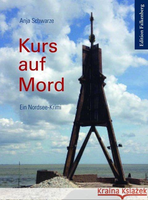 Kurs auf Mord : Ein Nordsee-Krimi Schwarze, Anja 9783954942237 Edition Falkenberg - książka