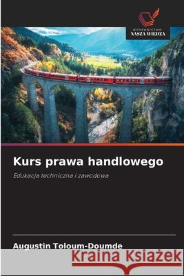 Kurs prawa handlowego Augustin Toloum-Doumde 9786209389443 Wydawnictwo Nasza Wiedza - książka