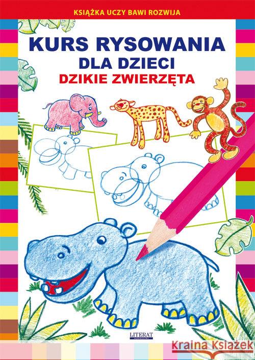 Kurs rysowania dla dzieci Dzikie zwierzęta Jagielski Mateusz Pruchnicki Krystian 9788381144353 Literat - książka
