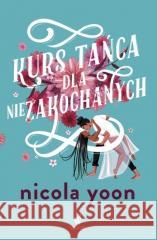 Kurs tańca dla niezakochanych Nicola Yoon 9788327161000 Dolnośląskie - książka