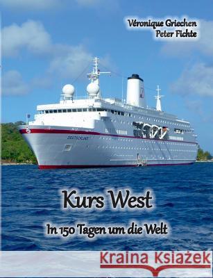 Kurs West: In 150 Tagen um die Welt Fichte, Peter 9783748139553 Books on Demand - książka