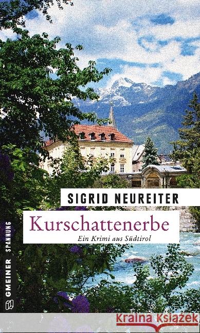 Kurschattenerbe : Ein Krimi aus Südtirol Neureiter, Sigrid 9783839214343 Gmeiner - książka