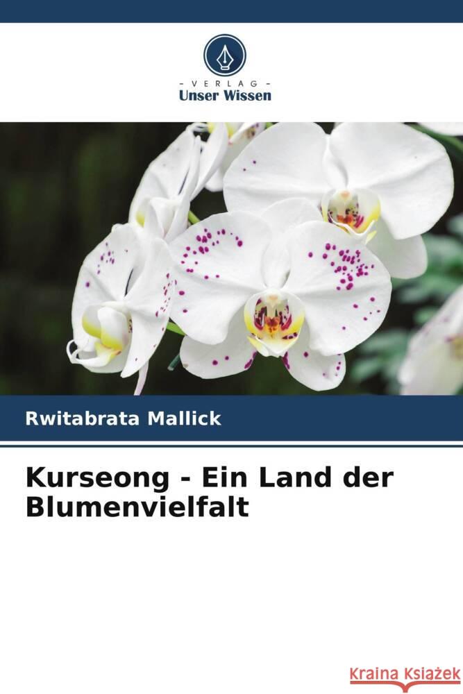 Kurseong - Ein Land der Blumenvielfalt Mallick, Rwitabrata 9786205018033 Verlag Unser Wissen - książka