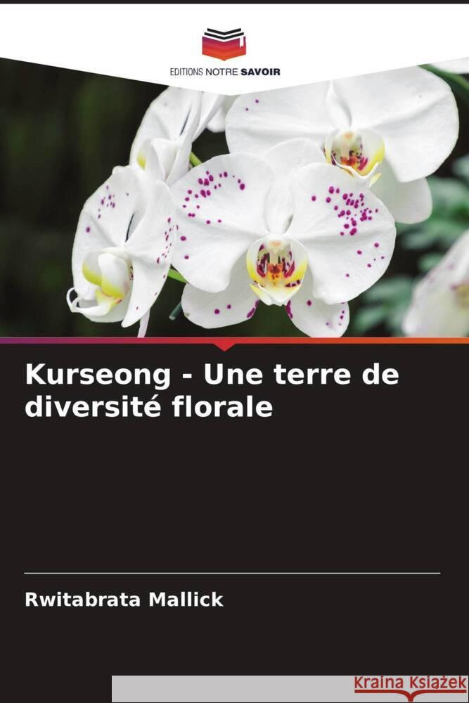 Kurseong - Une terre de diversité florale Mallick, Rwitabrata 9786205018057 Editions Notre Savoir - książka