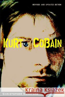 Kurt Cobain Christopher Sandford 9780786713691 Carroll & Graf Publishers - książka