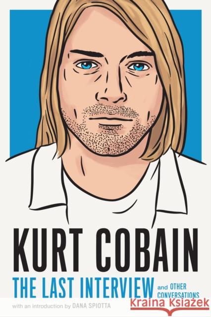 Kurt Cobain: The Last Interview: And Other Conversations Melville House 9781685890094 Melville House Publishing - książka