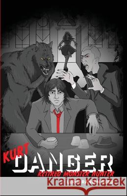 Kurt Danger: Retired Monster Hunter LeRoi R. Reed 9781952987007 Henceforth Publishing - książka