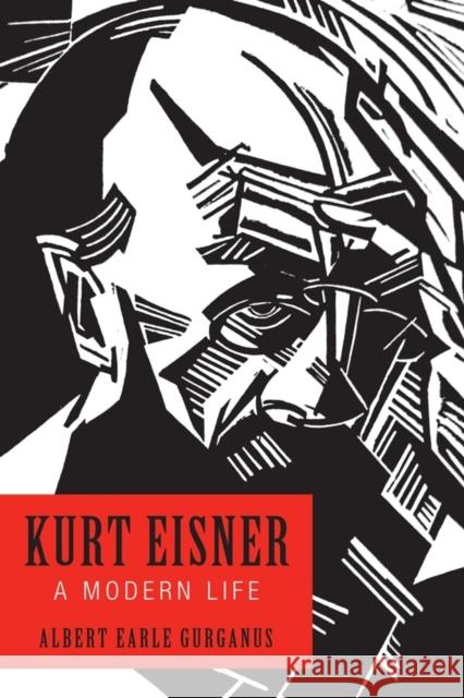 Kurt Eisner: A Modern Life Albert Earle Gurganus 9781640140158 Camden House - książka