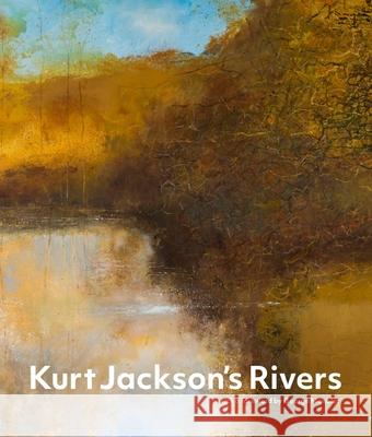 Kurt Jackson's Rivers Kurt Jackson 9781848226791 Lund Humphries Publishers Ltd - książka