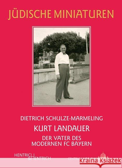 Kurt Landauer : Der Vater des modernen FC Bayern  9783955651688 Hentrich & Hentrich - książka