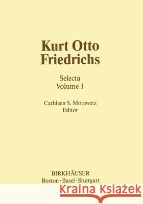 Kurt Otto Friedrichs: Selecta Volume 1 Morawetz, C. S. 9781461253815 Birkhauser - książka