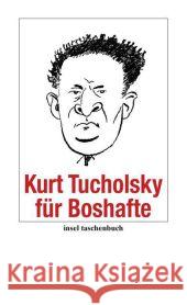 Kurt Tucholsky für Boshafte Tucholsky, Kurt Kaiser, Christine M.  9783458353478 Insel, Frankfurt - książka