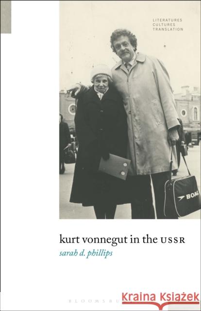 Kurt Vonnegut in the USSR Professor Sarah D. (Indiana University, USA) Phillips 9798765132203 Bloomsbury Publishing USA - książka