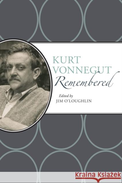 Kurt Vonnegut Remembered Jim O'Loughlin 9780817320119 University Alabama Press - książka