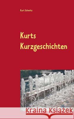 Kurts Kurzgeschichten: Geschichten für Jung und Alt Schmitz, Kurt 9783746025957 Books on Demand - książka