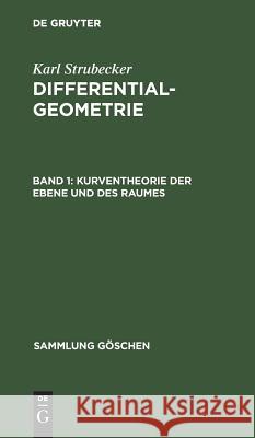 Kurventheorie der Ebene und des Raumes Karl Strubecker 9783111015538 De Gruyter - książka