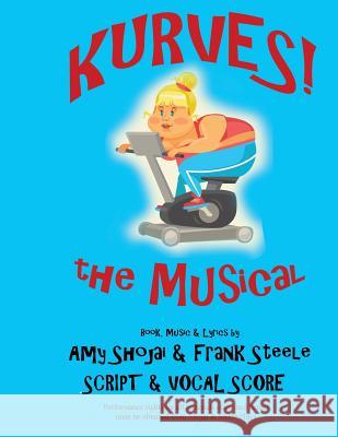 Kurves, The Musical: Script & Vocal Score Shojai, Amy 9781944423087 Shojai & Steele Plays - książka