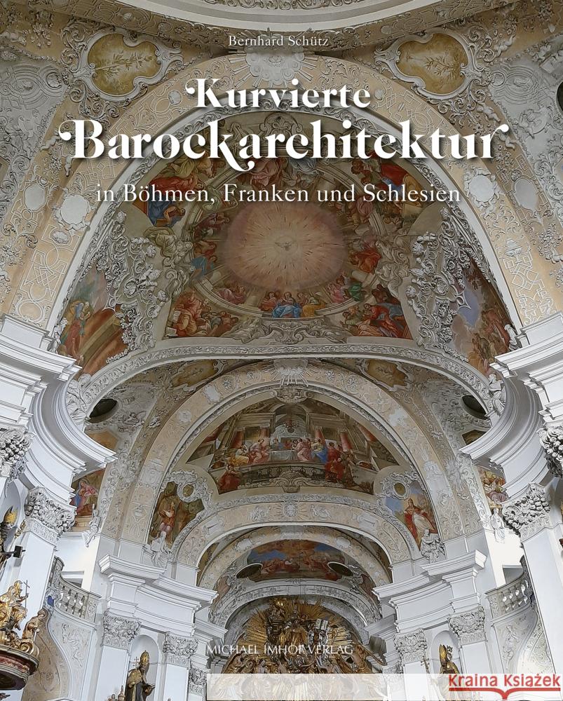 Kurvierte Barockarchitektur in Böhmen, Franken und Schlesien Schütz, Bernhard 9783731912460 Imhof, Petersberg - książka