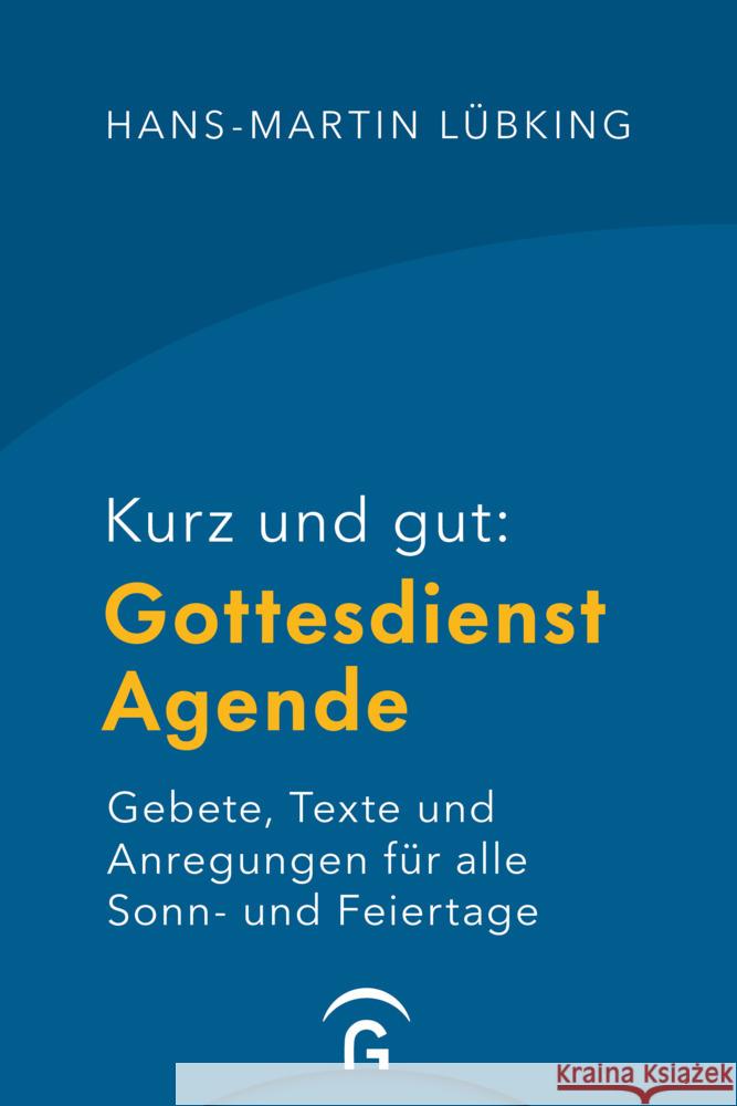 Kurz und gut: Gottesdienst-Agende Lübking, Hans-Martin 9783579065427 Gütersloher Verlagshaus - książka