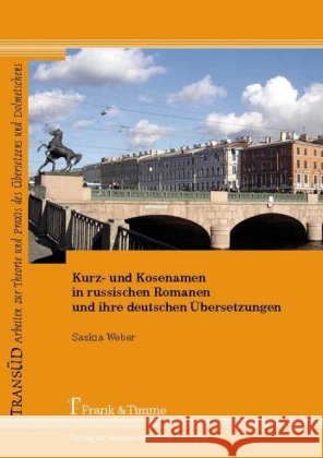 Kurz- und Kosenamen in russischen Romanen und ihre deutschen Übersetzungen Weber, Saskia 9783732900022 Frank & Timme - książka