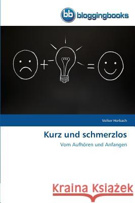 Kurz und schmerzlos Horbach, Volker 9783841770554 Bloggingbooks - książka