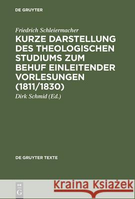 Kurze Darstellung des theologischen Studiums zum Behuf einleitender Vorlesungen (1811/1830) Schleiermacher, Friedrich D. E. Schmid, Dirk  9783110173956 Gruyter - książka