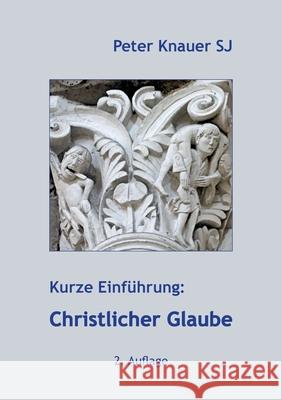 Kurze Einführung: Christlicher Glaube Knauer Sj, Peter 9783752879506 Books on Demand - książka