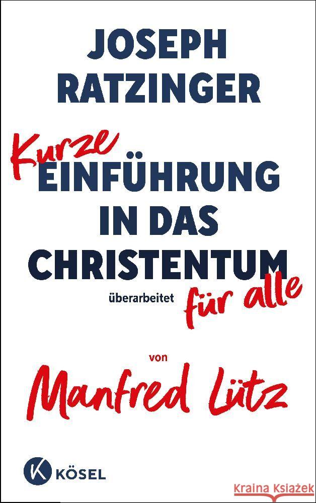 Kurze Einführung in das Christentum Ratzinger, Joseph, Lütz, Manfred 9783466372904 Kösel - książka