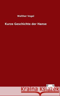 Kurze Geschichte der Hanse Walther Vogel 9783734001673 Salzwasser-Verlag Gmbh - książka