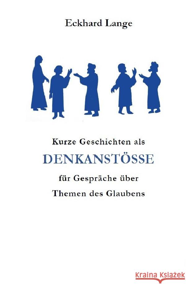 Kurze Geschichten als Denkanstöße für Gespräche über Themen des Glaubens Lange, Eckhard 9783750272873 epubli - książka