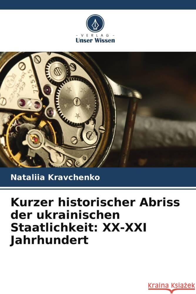 Kurzer historischer Abriss der ukrainischen Staatlichkeit: XX-XXI Jahrhundert Kravchenko, Nataliia 9786205838259 Verlag Unser Wissen - książka