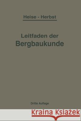 Kurzer Leitfaden Der Bergbaukunde F. Heise F. Herbst 9783642893254 Springer - książka