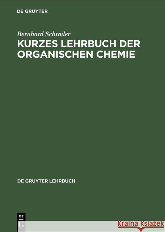 Kurzes Lehrbuch der organischen Chemie Bernhard Schrader 9783110076424 De Gruyter - książka