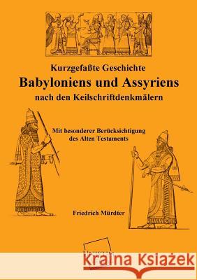 Kurzgefasste Geschichte Babyloniens Und Assyriens Mürdter, Friedrich 9783845703114 UNIKUM - książka