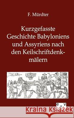 Kurzgefasste Geschichte Babyloniens und Assyriens F Mürdter 9783863825096 Salzwasser-Verlag Gmbh - książka