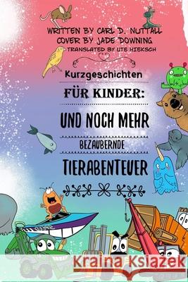 Kurzgeschichten für Kinder: Und Noch Mehr Bezaubernde Tierabenteuer Hieksch, Ute 9781089186557 Independently Published - książka