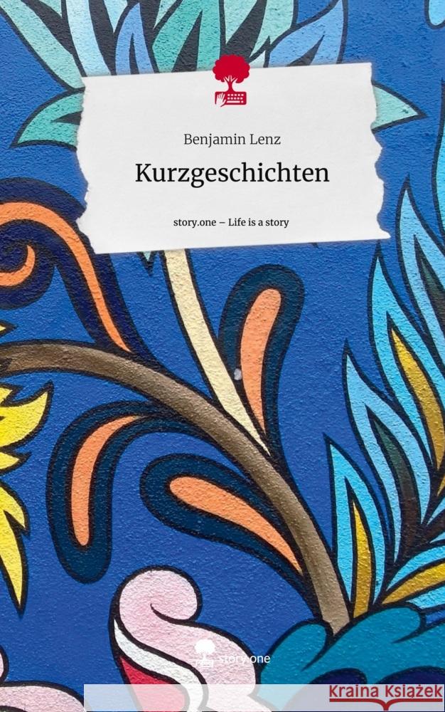 Kurzgeschichten. Life is a Story - story.one Lenz, Benjamin 9783710872662 story.one publishing - książka