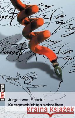 Kurzgeschichten schreiben Vom Scheidt, Jürgen   9783935877572 BUCH & media - książka